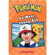 Go West, Young Ash (Pokémon Classic Chapter Book #9)