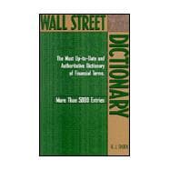 Wall Street Dictionary : The Most Up-to-Date and Authoritative Dictionary of Financial Terms