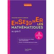 Profession enseignant - Enseigner les Mathématiques au cycle 3 - ePub FXL - Ed. 2021
