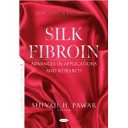 Silk Fibroin: Advances in Applications and Research