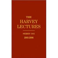 The Harvey Lectures: Series 101, 2005-2006
