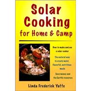 Solar Cooking for Home & Camp How to Make and Use a Solar Cooker