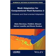 Mesh Adaptation for Computational Fluid Dynamics, Volume 2