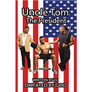 Uncle Tom the President