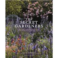The Secret Gardeners (updated edition) Britain’s Creatives Reveal Their Private Sanctuaries