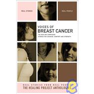 Voices of Breast Cancer : The Healing Companion: Stories for Courage, Comfort and Strength