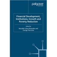 Financial Development, Institutions, Growth and Poverty Reduction