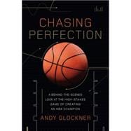 Chasing Perfection A Behind-the-Scenes Look at the High-Stakes Game of Creating an NBA Champion