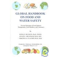 Global Handbook on Food and Water Safety : For the Education of Food Industry Management, Food Handlers, and Consumers