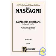 Cavalleria Rusticana: An Opera in One Act: for Soli, Chorus and Orchestra with Italian and English Text