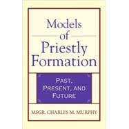 Models of Priestly Formation Past, Present, and Future