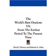 The World's Best Orations: From the Earliest Period to the Present Time