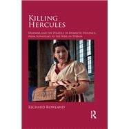 Killing Hercules: Deianira and the Politics of Domestic Violence, from Sophocles to the War on Terror