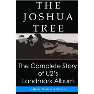 The Joshua Tree: The Complete Story of U2's Landmark Album