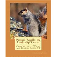 Pasqual Squally the Leadership Squirrel