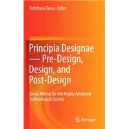 Principia Designae--Pre-Design, Design, and Post-Design
