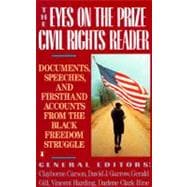 The Eyes on the Prize Civil Rights Reader Documents, Speeches, and Firsthand Accounts from the Black Freedom Struggle