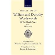 The Letters of William and Dorothy Wordsworth Volume III: The Middle Years Part II 1812-1820