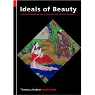 Ideals of Beauty Asian and American Art in the Freer and Sackler Galleries