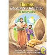 Thomas Becomes a Believer : An Easter Story