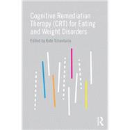 Cognitive Remediation Therapy (CRT) for Eating and Weight Disorders
