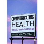 Communicating Health : Strategies for Health Promotion