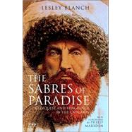 The Sabres of Paradise Conquest and Vengeance in the Caucasus, Revised Edition