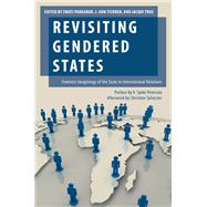 Revisiting Gendered States Feminist Imaginings of the State in International Relations