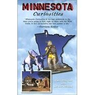 Minnesota Curiosities : Quirky Characters, Roadside Oddities and Other Offbeat Stuff