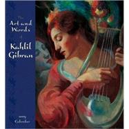 The Art and Words of Kahlil Gibran 2009 Calendar