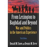 From Lexington to Baghdad and Beyond: War and Politics in the American Experience