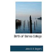 Birth of Berea College,9781110414031