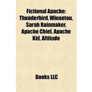 Fictional Apache : Thunderbird, Winnetou, Sarah Rainmaker, Apache Chief, Apache Kid, Altitude