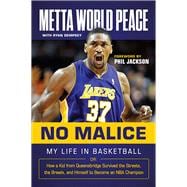 No Malice My Life in Basketball or: How a Kid from Queensbridge Survived the Streets, the Brawls, and Himself to Become an NBA Champion