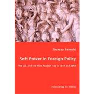 Soft Power in Foreign Policy: The U.s. and the Wars Against Iraq in 1991 and 2003