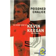 Poisoned Chalice: The Inside Story of Keegan's England