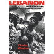 Lebanon: War and Politics in a Fragmented Society