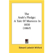 Arab's Pledge : A Tale of Marocco In 1830 (1867)