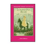 Louisiana Blue: The Story of an Impassioned Girl Who Stops at Nothing When Her American Saddlebred Is in Danger