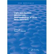 Light And Electron Microscopic Neuropathology of Slow Virus Disorders
