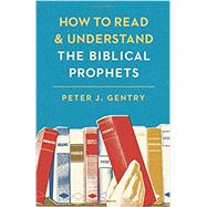 How to Read and Understand the Biblical Prophets