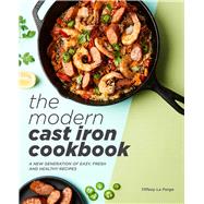 The Modern Cast Iron Cookbook