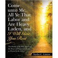 Come Unto Me, All Ye That Labor and Are Heavy Laden, and I Will Give You Rest