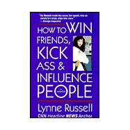 How to Win Friends, Kick Ass, and Influence People