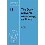The Dark Universe: Matter, Energy and Gravity