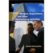 Mergers, Acquisitions, and Other Restructuring Activities : An Integrated Approach to Process, Tools, Cases, and Solutions