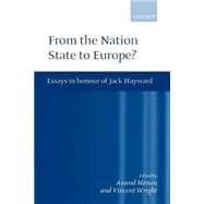 From Nation State to Europe? Essays in Honour of Jack Hayward