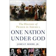 One Nation under God : The History of Prayer in America