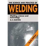 Science and Practice of Welding : Welding Science and Technology