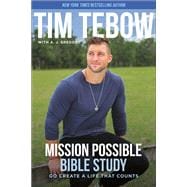 Mission Possible Bible Study Go Create a Life That Counts